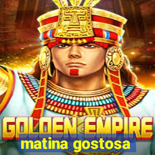 matina gostosa